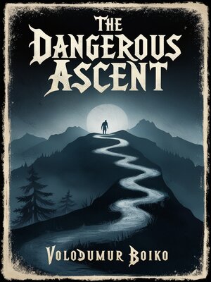 cover image of The Dangerous Ascent
